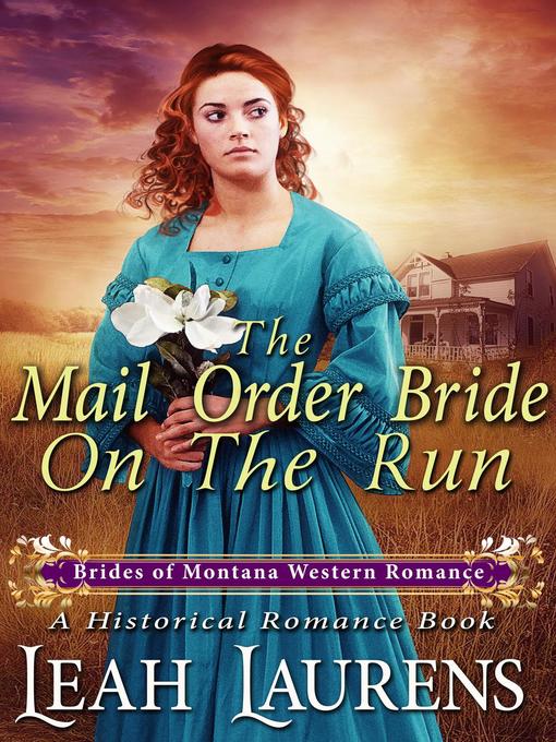 Title details for Mail Order Bride On the Run (#6, Brides of Montana Western Romance) (A Historical Romance Book) by Leah Laurens - Available